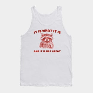 It Is what it is and it is not great, Cartoon Meme Top, Vintage Cartoon Sweater, Unisex Tank Top